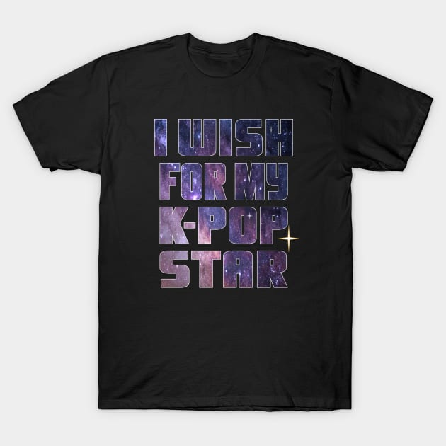 I Wish for my K-Pop Star on starry night background T-Shirt by WhatTheKpop